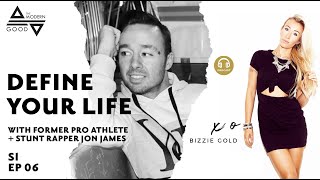 Define Your Life with Host Bizzie Gold + Stunt Rapper Jon James
Meet Jon James a pro-athlete turned stunt rapper. Join us as we discuss how to use intuition to navigate the rough waters of entrepreneurialism. From the inner monologue of death-defying stunts to his creative process, this interview hits it all.
To learn more about Jon James: www.jonjames.com
To see other Modern Good episodes or posts: www.themoderngood.com Define Your Life with Host Bizzie Gold + Stunt Rapper Jon James