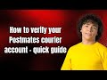 How to verify your Postmates courier account - quick guide