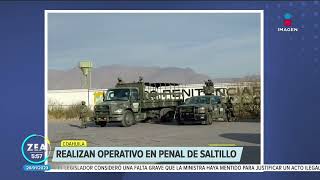 Realizan operativo en penal de Saltillo, Coahuila | Noticias con Francisco Zea