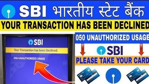 Your Transaction Has Been Declined / SBI ATM 050 Unauthorized Usage  / Please Take Your Card 2024