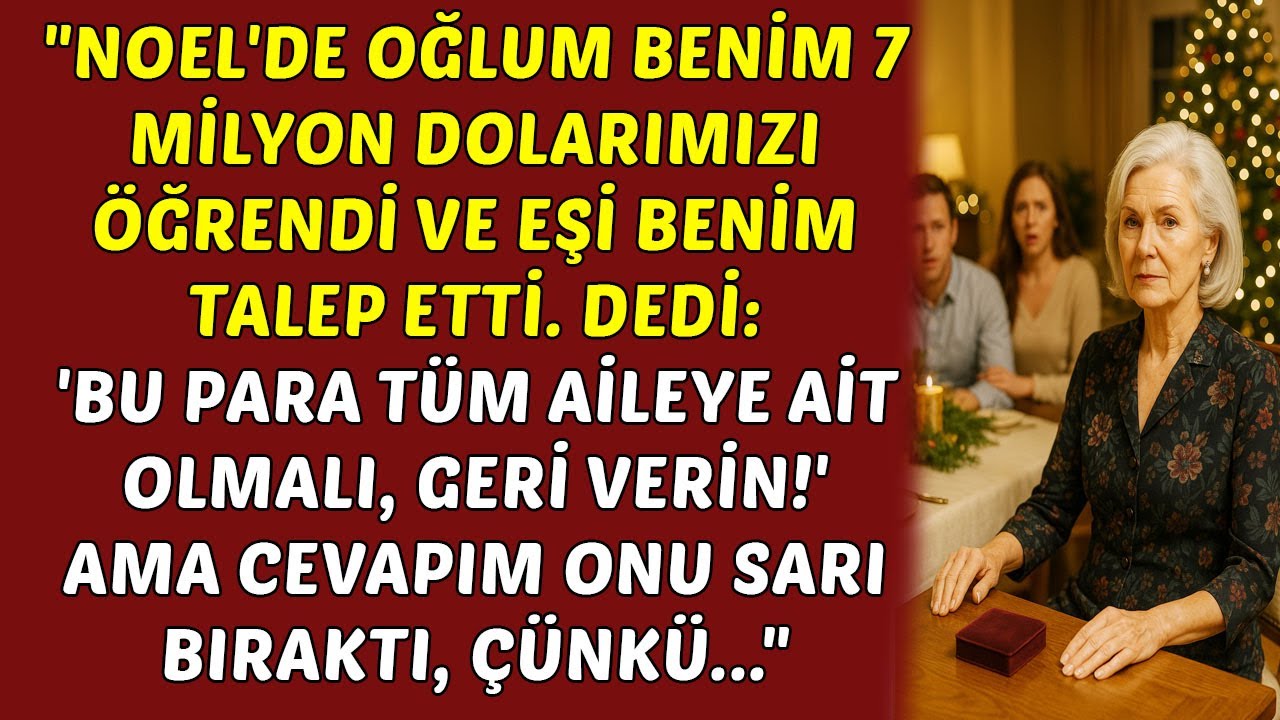 Noel'de Oğlum 7 Milyon Dolarım Olduğunu Öğrendi ve Karısı Bunu Benden Talep Etti...
