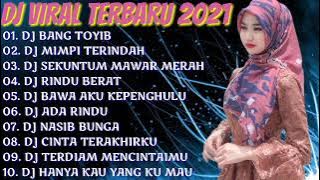 DJ DANGDUT TERBARU 2021 ❤️ DJ BANG TOYIB || DJ MIMPI INDAH || DJ SEKUNTUM MAWAR MERAH