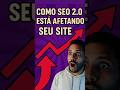 ⚠️Saiba como SEO 2.0 está afetando seu site