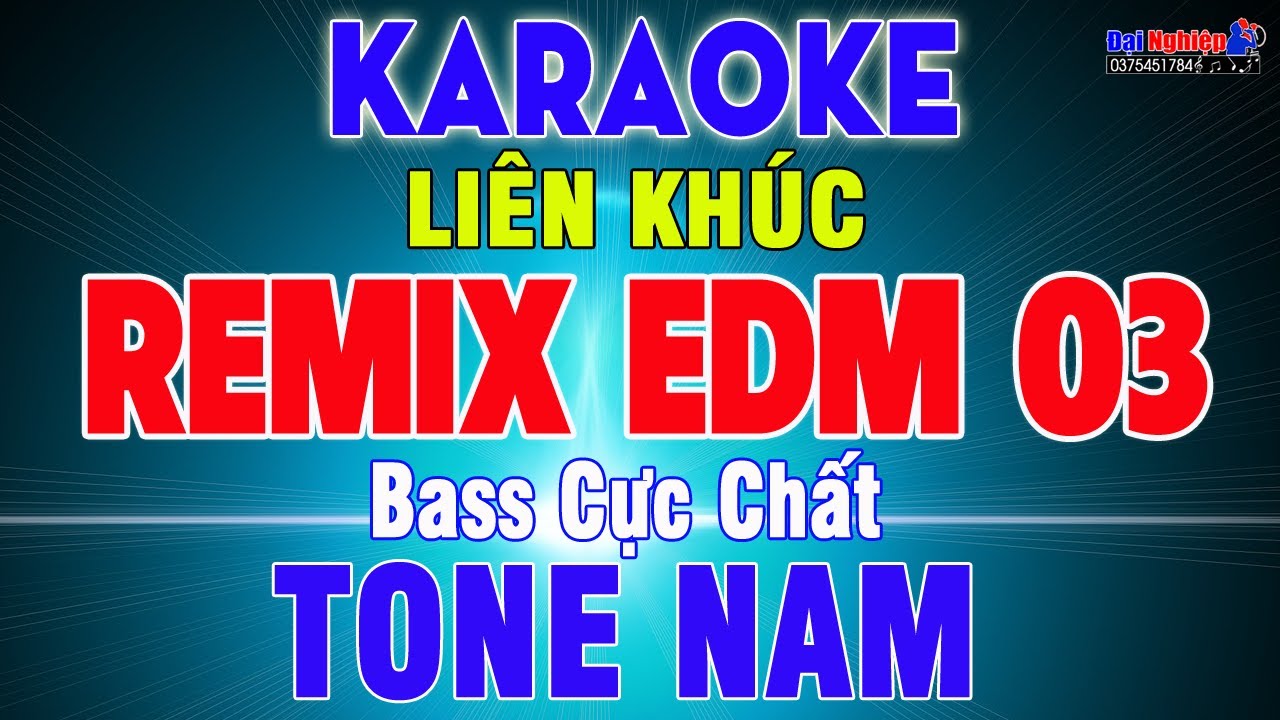 LK EDM Remix Karaoke Số 03 Tone Nam Nhạc Sống Âm Thanh Cực Chất, Hát