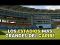 TOP 10 - Los ESTADIOS mas GRANDES del CARIBE