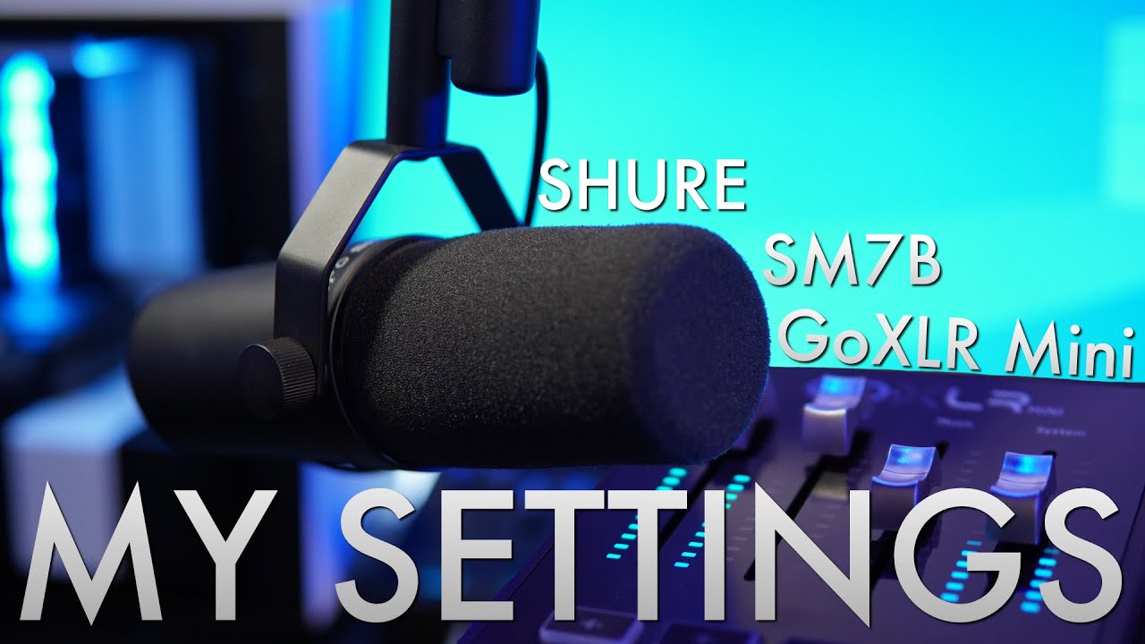 My Goxlr Mini Settings For The Shure Sm7b Youtube