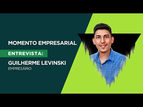 Momento Empresarial: A jornada de Guilherme Levinski