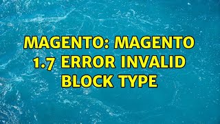 Magento: Magento 1.7 error invalid block type (3 Solutions!!)
