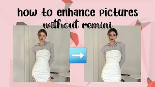 how to enhance pictures w/o remini • rpw things screenshot 5
