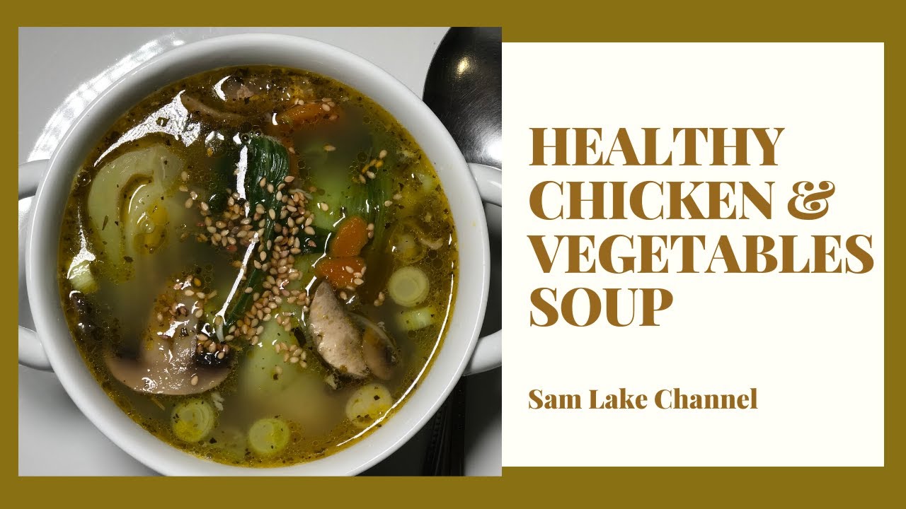 HEALTHY CHICKEN & VEGETABLES SOUP | QUICK & EASY CHICKEN SOUP | HOW TO MAKE CHICKEN SOUP & PAK