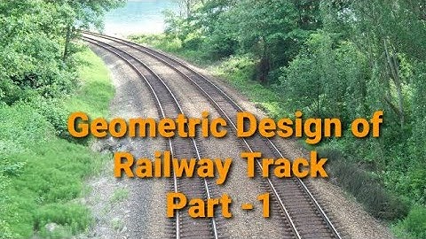 GEOMETRIC DESIGN (PART 1) || GRADIENTS || RAILWAY ENGG