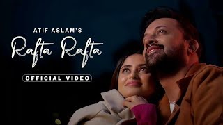 Rafta Rafta - Official Music Video | Raj Ranjodh | Atif Aslam Ft. Sajal Ali | Tarish Music