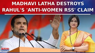Madhavi Latha Debunks Rahul's 'Anti-Women RSS' Allegation | Calls Owaisi Threat Claim 