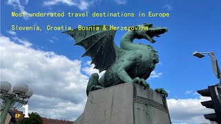 The most underrated travel destinations in Europe, Slovenia, Croatia, Bosnia and Herzegovina