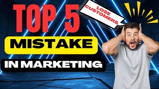 TOP 5 Mistakes in DIGITAL MARKETING That Are Costing You Customers
