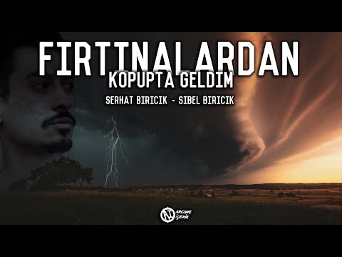 Fırtınalardan Kopupta Geldim - Serhat & Sibel BİRİCİK - 2021