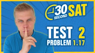 SAT | Test 2 Digital | Module 1 | Problem 17 - IN 30 SECONDS OR LESS