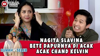 NAGITA SLAVINA BETE DAPURNYA DI ACAK ACAK CHAND KELVIN - RUMAH SELEB