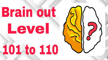 Brain out Level 101 to 110 walkthrough the solution