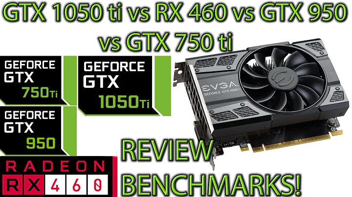 熱門顯示卡評測：GTX 1050 ti vs GTX 750 ti vs GTX 950 vs RX 460