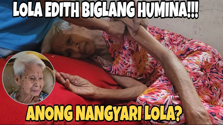 LOLA EDITH ANONG NANGYARI BAKIT HINDI KA MAKATAYO ...