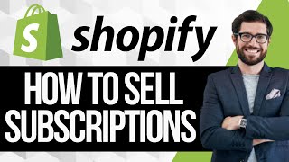 How to Sell Subscriptions on Shopify