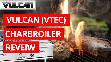 KitchenRestock.com - Vulcan Charbroiler Review (VTEC Series)