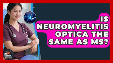 Is Neuromyelitis Optica The Same As MS? - MS Support Network