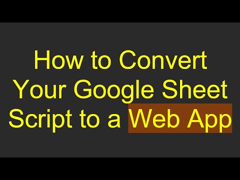 How to Convert Your Google Sheet Script to a Web App