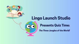 Where In The Jungle Are We? Jungle Quiz For Kids W Lingo The Globe Lingo Launch Studio