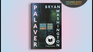 #PouredOver: Bryan Washington on Palaver