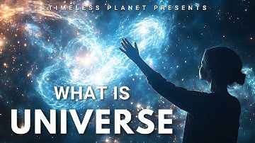 What Is the Universe? | Journey Through Space, Stars, and Cosmic Mysteries