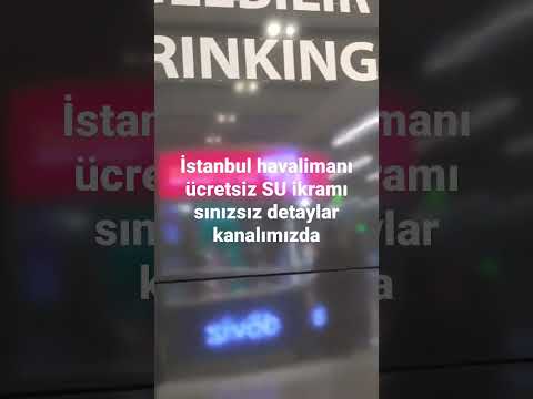 İstanbul havalimanı ücretsiz su ikramı sınırsız detaylar kanalımızda