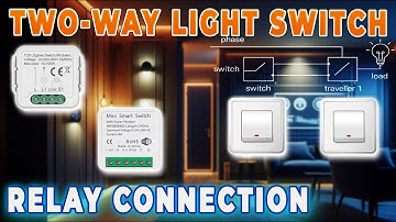 How to Connect a Two-Way Light Switch to a Smart Relay Wi-Fi/ZigBee, With/Without Neutral
