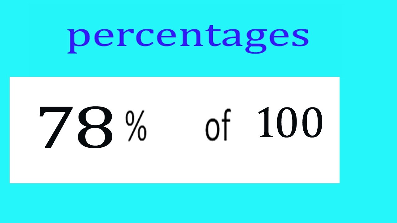 Percentages 78 Percentage(%) of 100 - YouTube