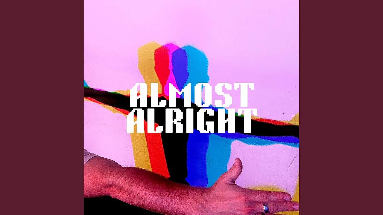 ALMOST ALRIGHT adlı videoyu YouTube'da izle ALMOST ALRIGHT adlı videoyu YouTube'da izle