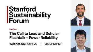 Stanford Sustainability Forum | The Call to Lead and Scholar Flashtalk on Power Reliability