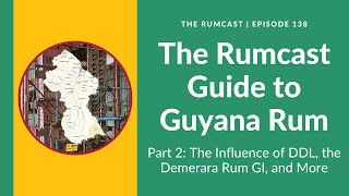The Rumcast Guide to Guyana Rum: Part 2