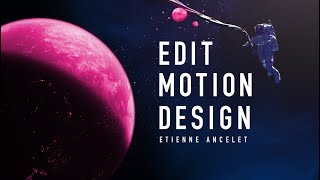 Edit, Motion Design By Etienne Ancelet