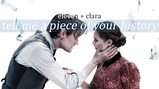 Eleven/Clara | tell me a piece of your history