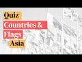 Quiz #3: Countries &amp; Flags (Asia)