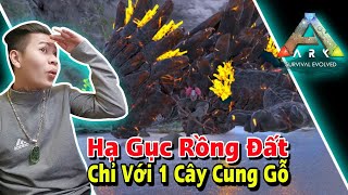 (ARK) Nam Chúa Hề Hạ Gục Rồng Đất Chỉ Với 1 Cây Cũng Gỗ.