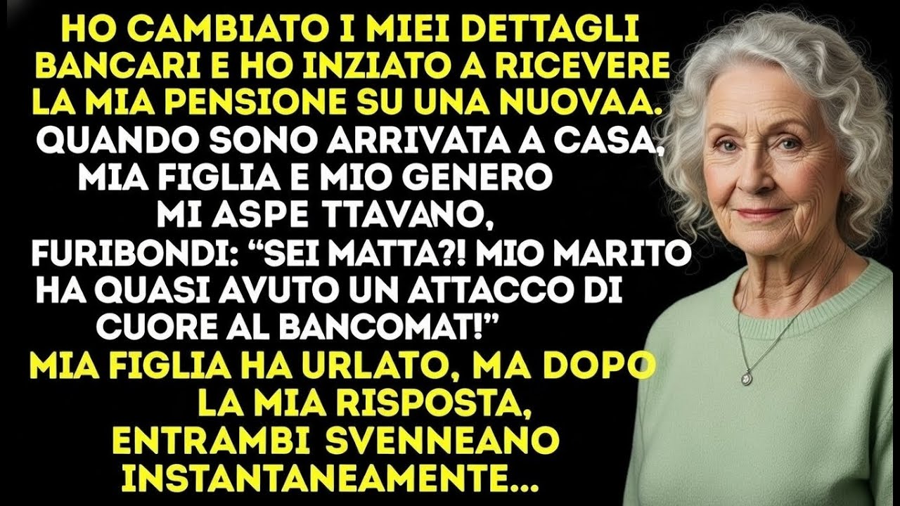 Ho cambiato le informazioni bancarie e ho ottenuto una nuova carta. Mia figlia e mio genero mi stava