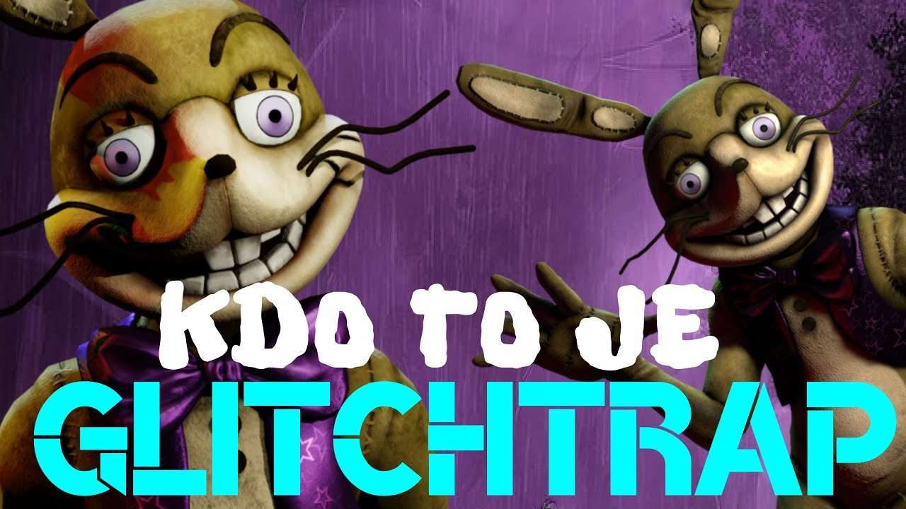 ☞ KDO TO JE ☜ - Glitchtrap (Scraptrap, Plushtrap, William Afton) (Five Nights at Freddy's)
