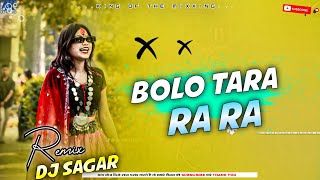 DJ Remix Bolo Tara Ra Ra  | New Dancing Dj Remix Songs | 2026 Dj songs Remix By Dj Sagar Palbazar