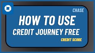How to Use Chase Credit Journey Free Credit Score !