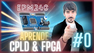 [CPLD FPGA 0]⚡EPM240 CPLD. Introduction