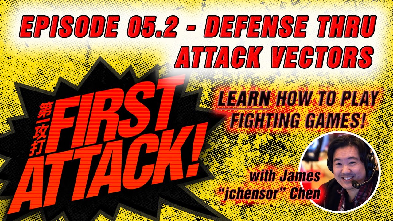 First Attack 2020 Ep 05.2: Defense Through Attack Vectors - LEARN TO PLAY FIGHTING GAMES -