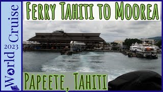 Tahitis Ferry | Getting the Ferry from Tahiti to Moorea | Papeete, Tahiti