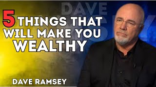 5 Things That Will Make You Wealthy || Dave Ramsey